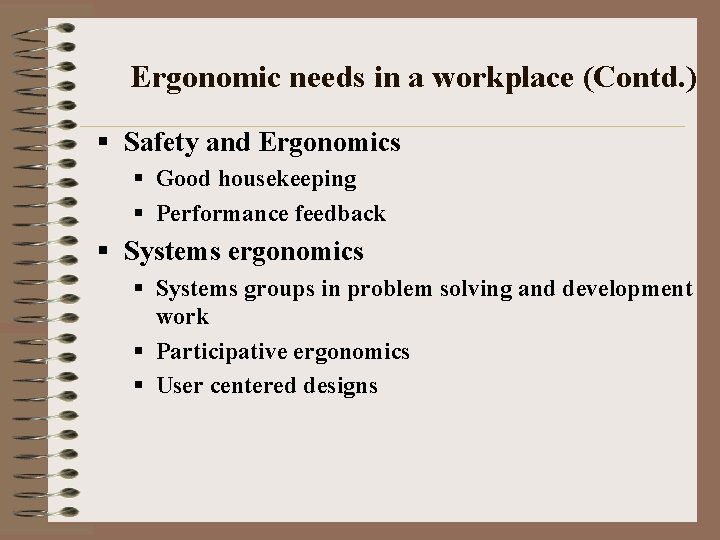 Ergonomic needs in a workplace (Contd. ) § Safety and Ergonomics § Good housekeeping