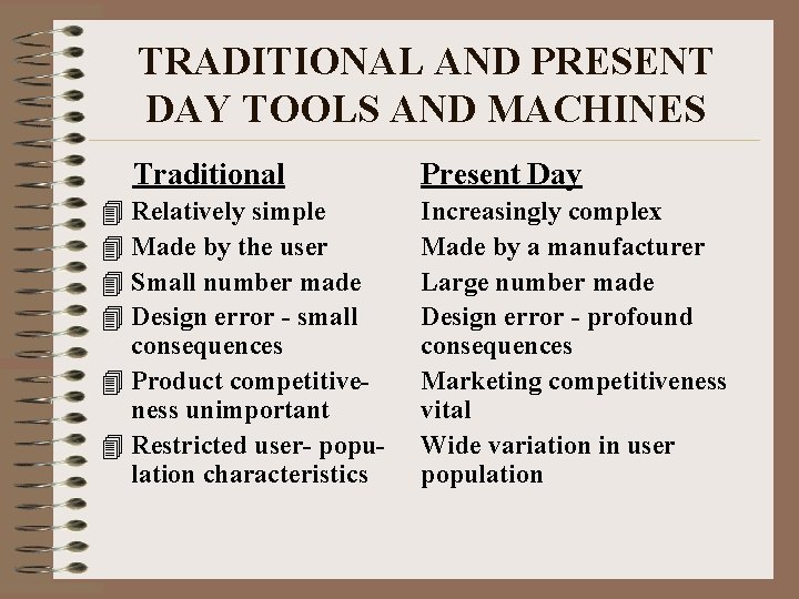 TRADITIONAL AND PRESENT DAY TOOLS AND MACHINES Traditional 4 Relatively simple 4 Made by