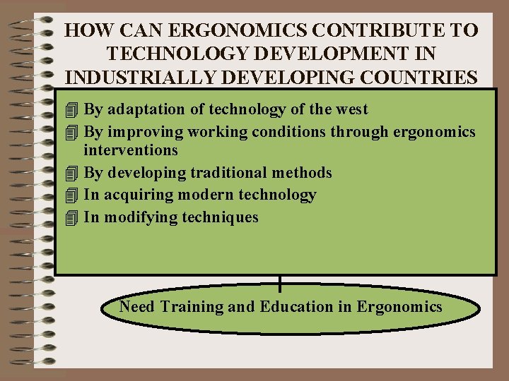 HOW CAN ERGONOMICS CONTRIBUTE TO TECHNOLOGY DEVELOPMENT IN INDUSTRIALLY DEVELOPING COUNTRIES 4 By adaptation