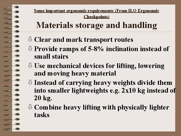 Some important ergonomic requirements (From ILO Ergonomic Checkpoints) Materials storage and handling ò Clear
