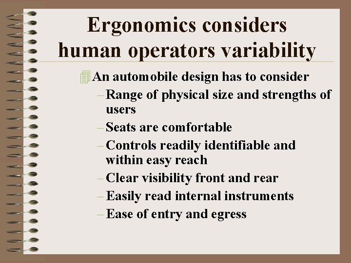 Ergonomics considers human operators variability 4 An automobile design has to consider – Range