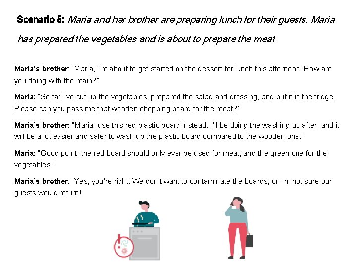 Scenario 5: Maria and her brother are preparing lunch for their guests. Maria has