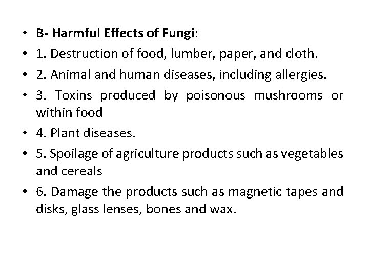 B- Harmful Effects of Fungi: 1. Destruction of food, lumber, paper, and cloth. 2.