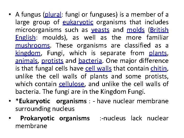  • A fungus (plural: fungi or funguses) is a member of a large