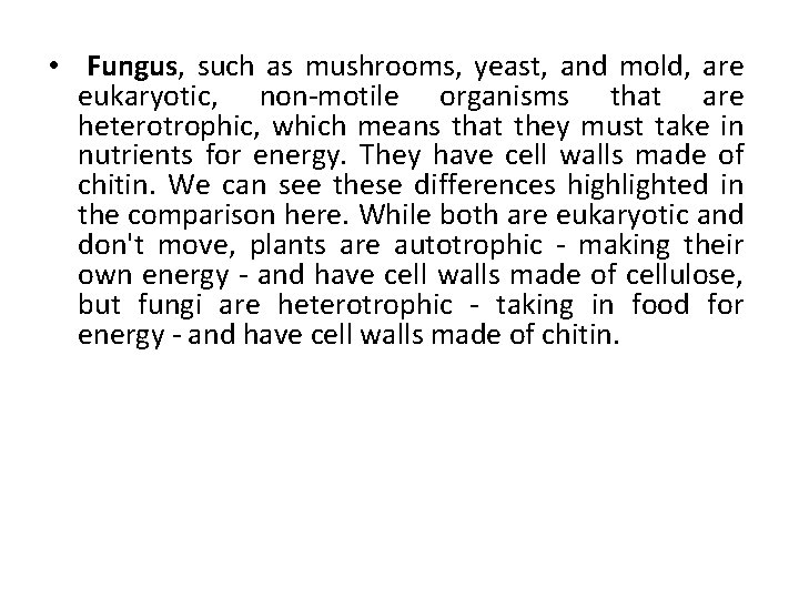  • Fungus, such as mushrooms, yeast, and mold, are eukaryotic, non-motile organisms that
