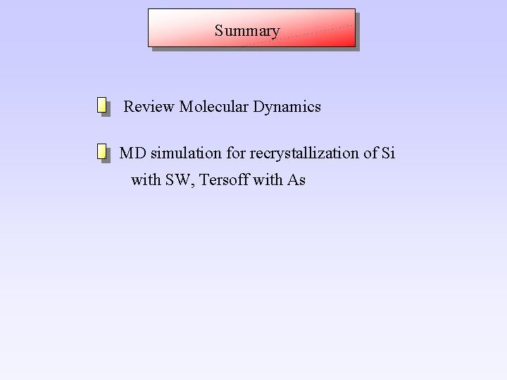 Summary Review Molecular Dynamics MD simulation for recrystallization of Si with SW, Tersoff with