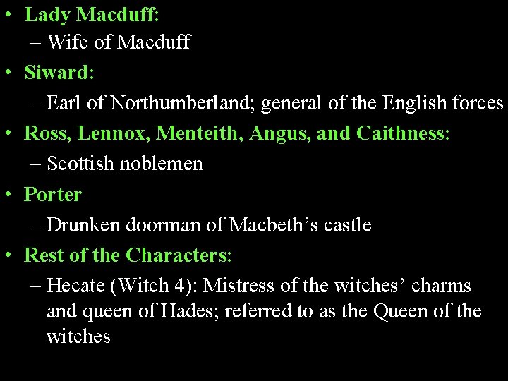  • Lady Macduff: – Wife of Macduff • Siward: – Earl of Northumberland;