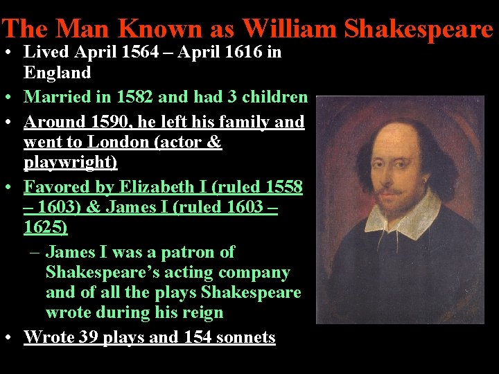 The Man Known as William Shakespeare • Lived April 1564 – April 1616 in