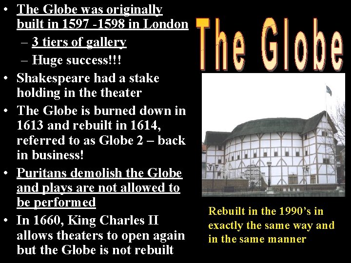  • The Globe was originally built in 1597 -1598 in London – 3