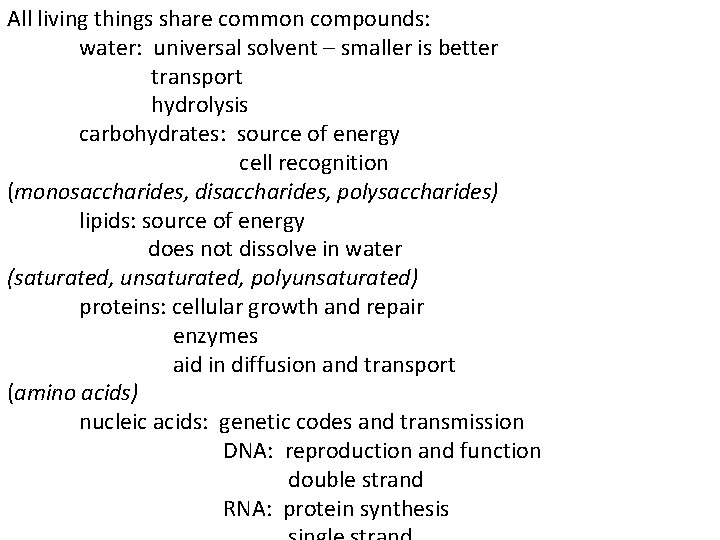 All living things share common compounds: water: universal solvent – smaller is better transport