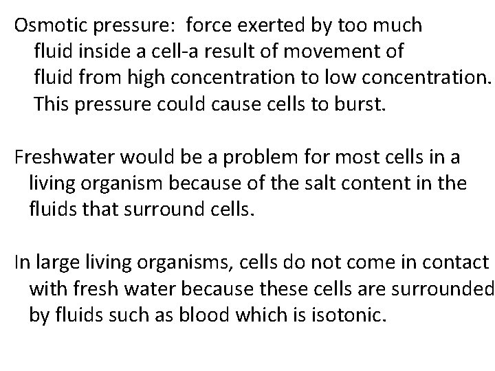 Osmotic pressure: force exerted by too much fluid inside a cell-a result of movement