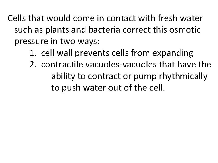 Cells that would come in contact with fresh water such as plants and bacteria