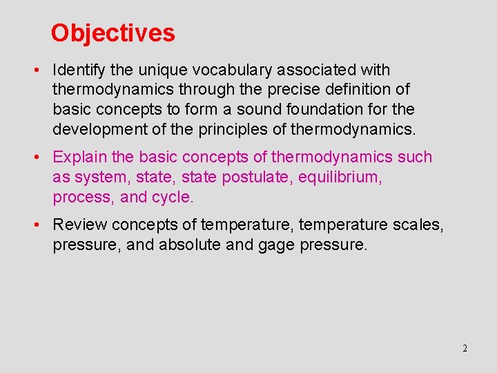 Objectives • Identify the unique vocabulary associated with thermodynamics through the precise definition of