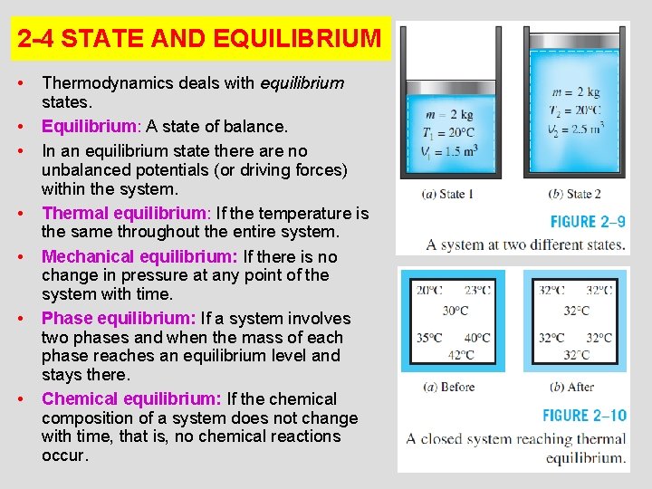 2 -4 STATE AND EQUILIBRIUM • • Thermodynamics deals with equilibrium states. Equilibrium: A