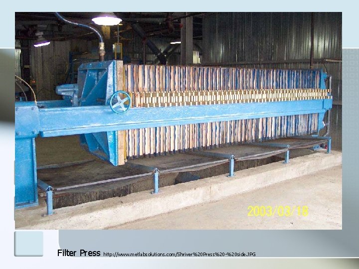 Filter Press http: //www. metlabsolutions. com/Shriver%20 Press%20 -%20 side. JPG 