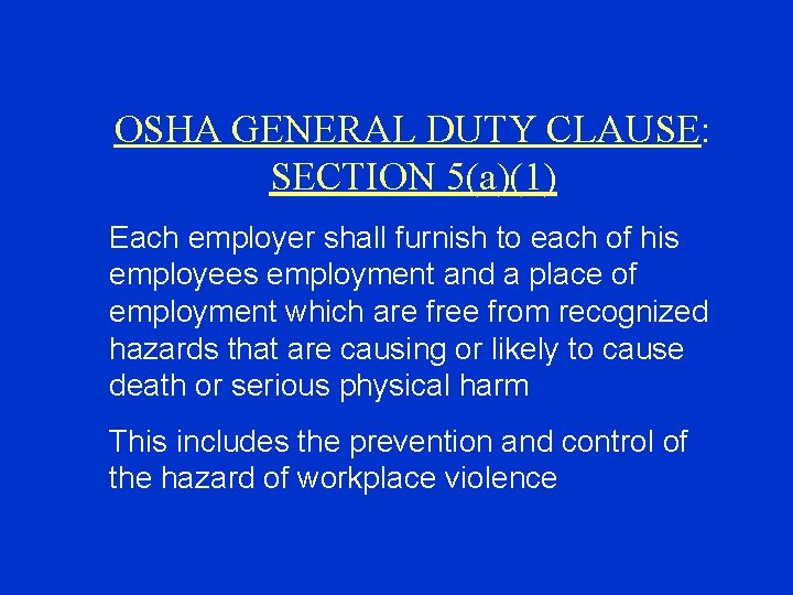 OSHA GENERAL DUTY CLAUSE: SECTION 5(a)(1) Each employer shall furnish to each of his