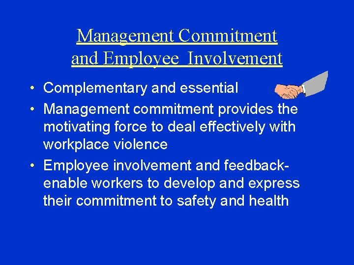 Management Commitment and Employee Involvement • Complementary and essential • Management commitment provides the