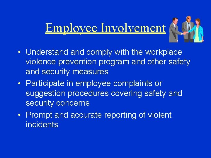 Employee Involvement • Understand comply with the workplace violence prevention program and other safety