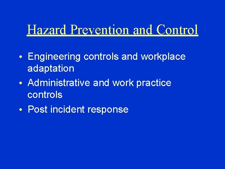 Hazard Prevention and Control • Engineering controls and workplace adaptation • Administrative and work