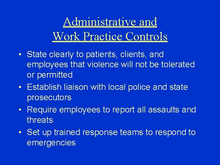 Administrative and Work Practice Controls • State clearly to patients, clients, and employees that