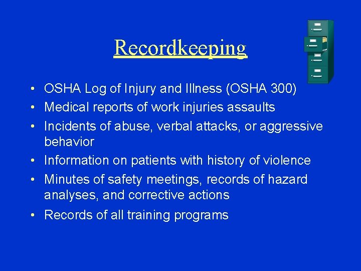 Recordkeeping • OSHA Log of Injury and Illness (OSHA 300) • Medical reports of