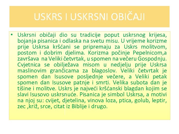 USKRS I USKRSNI OBIČAJI • Uskrsni običaji dio su tradicije poput uskrsnog krijesa, bojanja