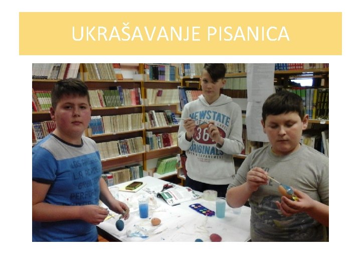 UKRAŠAVANJE PISANICA 