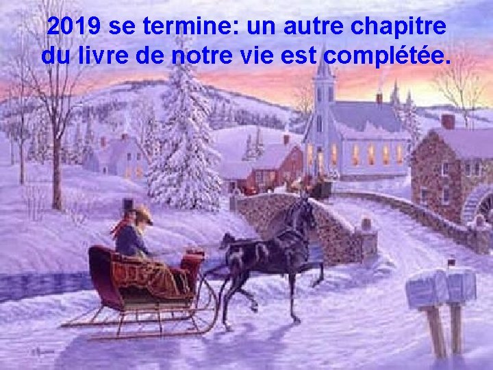 2019 se termine: un autre chapitre du livre de notre vie est complétée. 