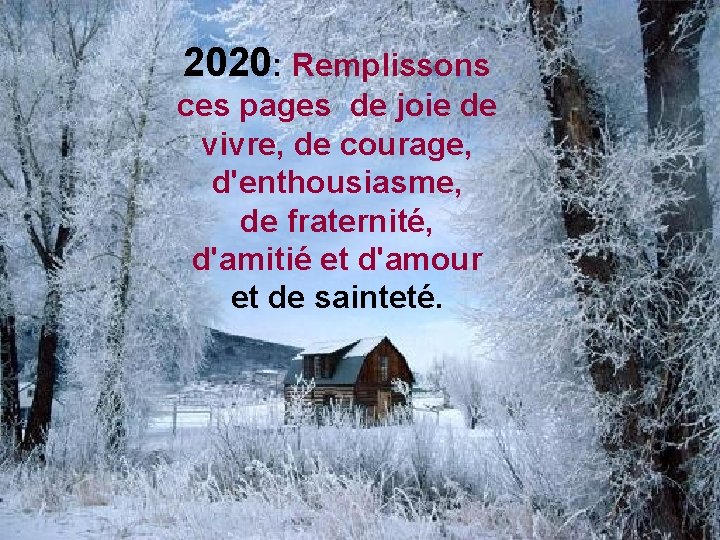 2020: Remplissons ces pages de joie de vivre, de courage, d'enthousiasme, de fraternité, d'amitié