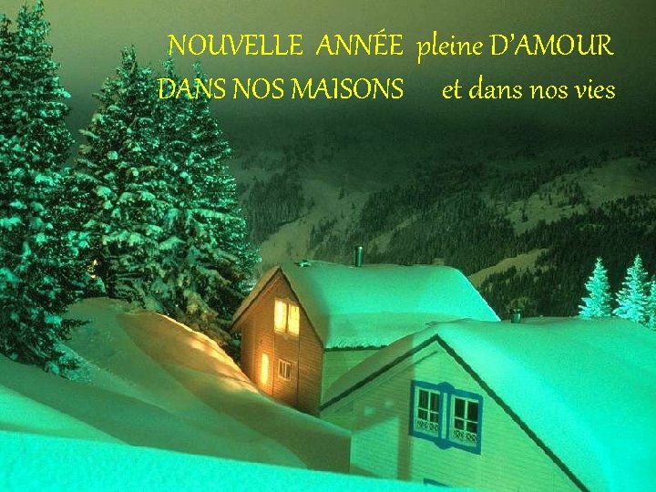 NOUVELLE ANNÉE pleine D’AMOUR DANS NOS MAISONS et dans nos vies 