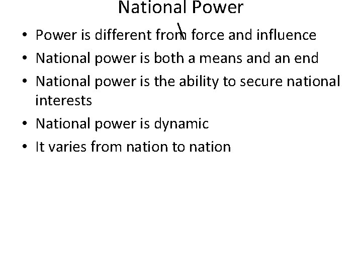 National Power  force and influence • Power is different from • National power