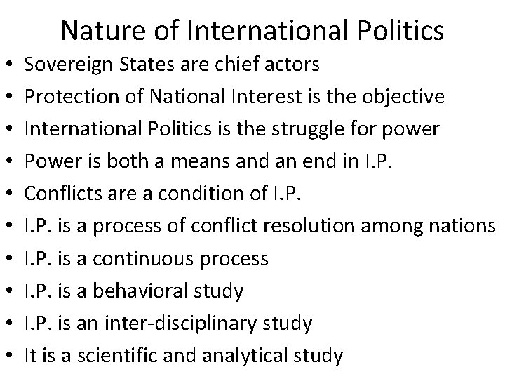 Nature of International Politics • • • Sovereign States are chief actors Protection of