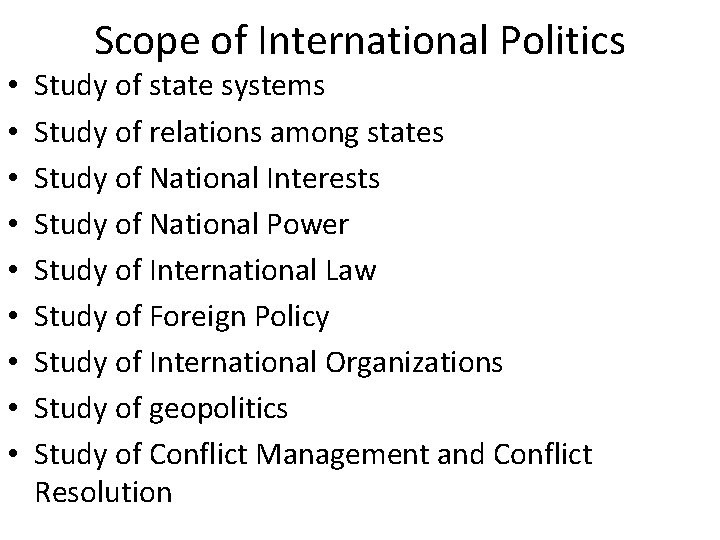 Scope of International Politics • • • Study of state systems Study of relations
