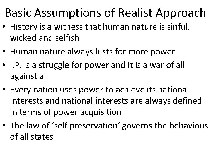 Basic Assumptions of Realist Approach • History is a witness that human nature is