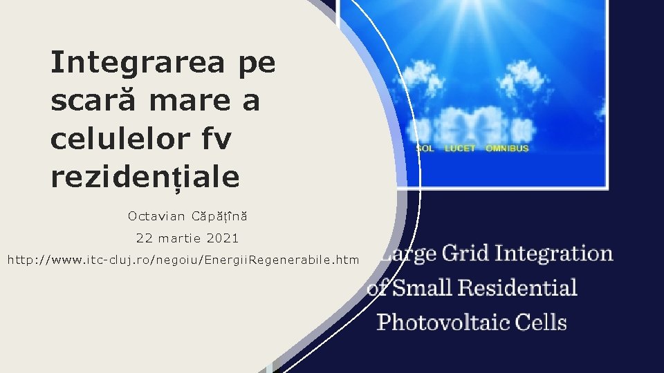 Integrarea pe scară mare a celulelor fv rezidențiale Octavian Căpățînă 22 martie 2021 http: