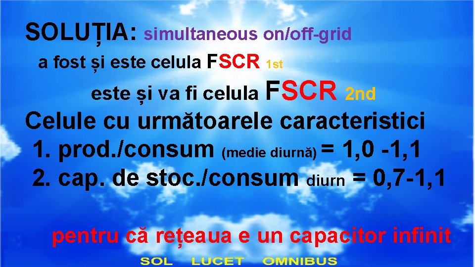 SOLUȚIA: simultaneous on/off-grid a fost și este celula FSCR 1 st este și va
