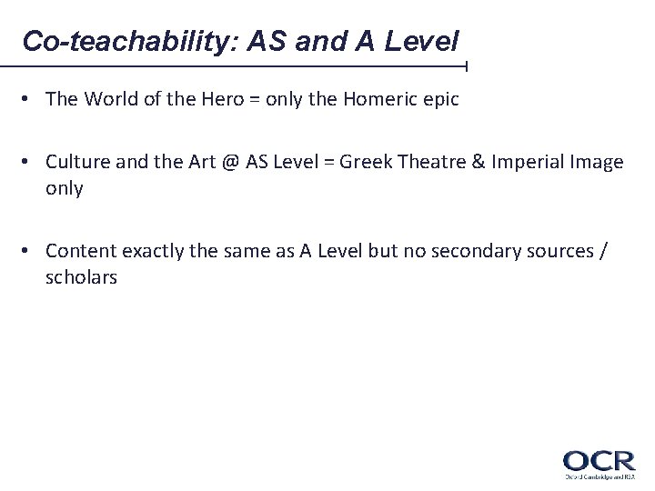 Co-teachability: AS and A Level • The World of the Hero = only the