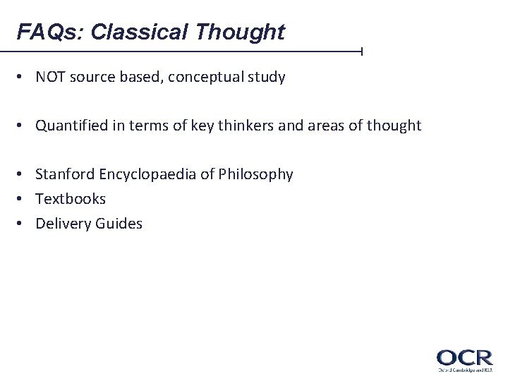 FAQs: Classical Thought • NOT source based, conceptual study • Quantified in terms of