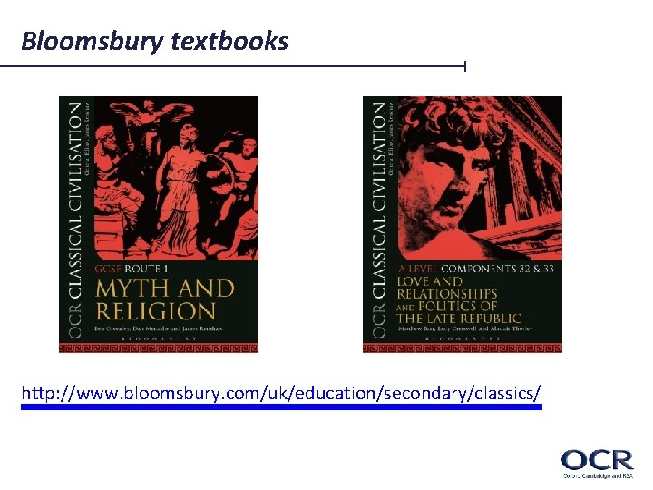 Bloomsbury textbooks http: //www. bloomsbury. com/uk/education/secondary/classics/ 