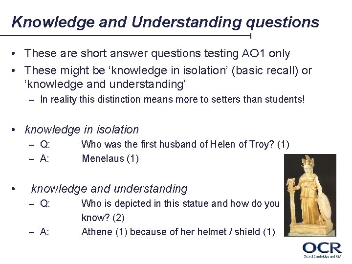 Knowledge and Understanding questions • These are short answer questions testing AO 1 only