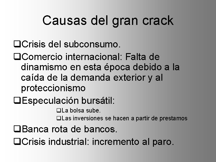 Causas del gran crack q. Crisis del subconsumo. q. Comercio internacional: Falta de dinamismo