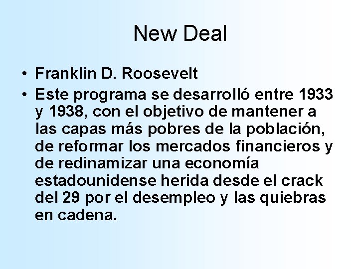 New Deal • Franklin D. Roosevelt • Este programa se desarrolló entre 1933 y