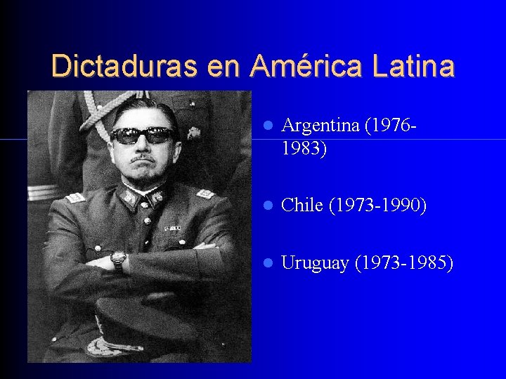 Dictaduras en América Latina Argentina (19761983) Chile (1973 -1990) Uruguay (1973 -1985) 
