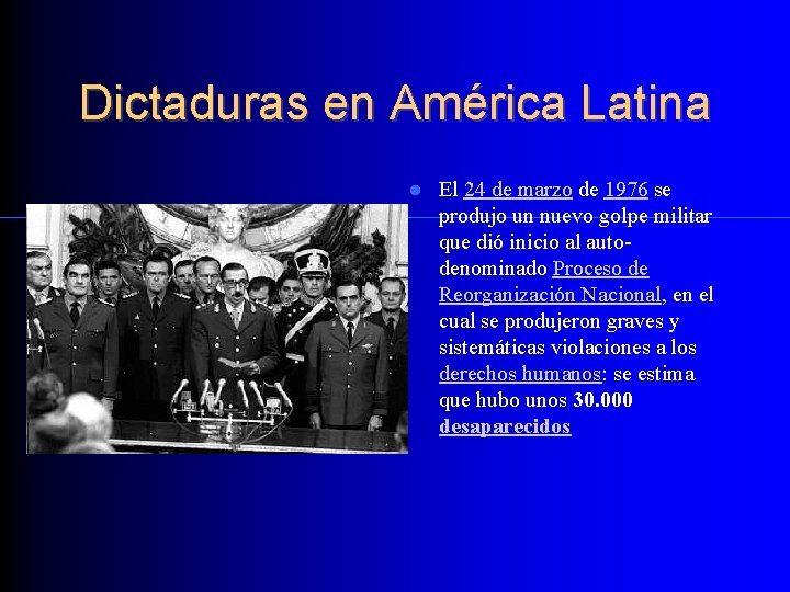 Dictaduras en América Latina El 24 de marzo de 1976 se produjo un nuevo