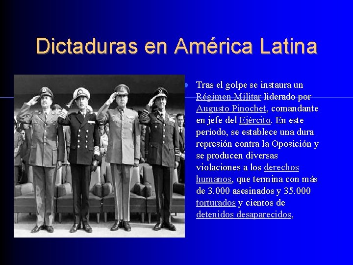 Dictaduras en América Latina Tras el golpe se instaura un Régimen Militar liderado por