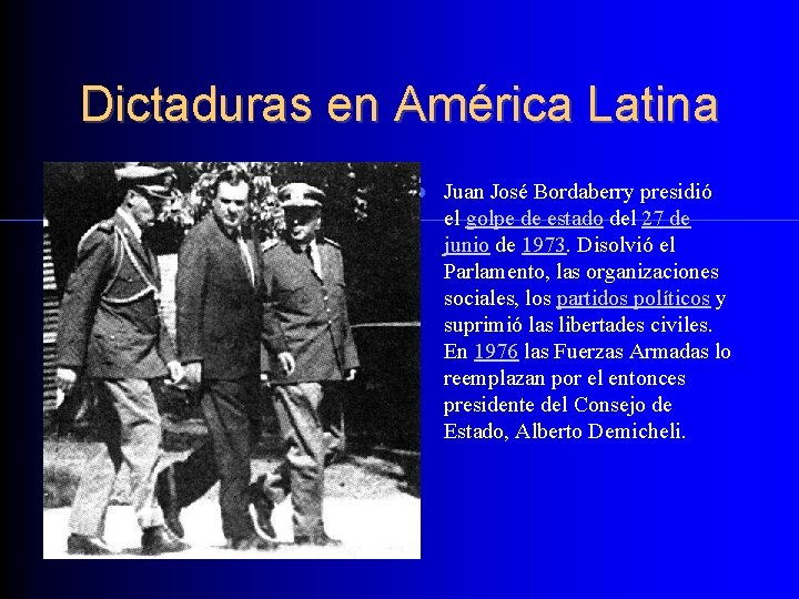 Dictaduras en América Latina Juan José Bordaberry presidió el golpe de estado del 27
