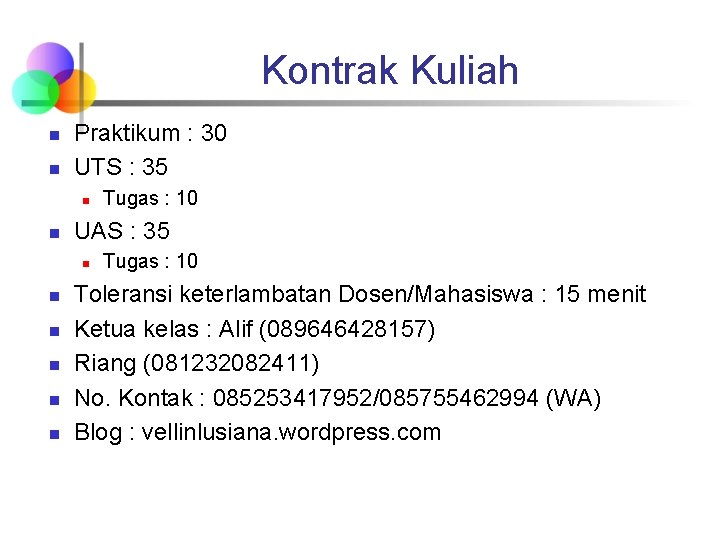 Kontrak Kuliah n n Praktikum : 30 UTS : 35 n n UAS :