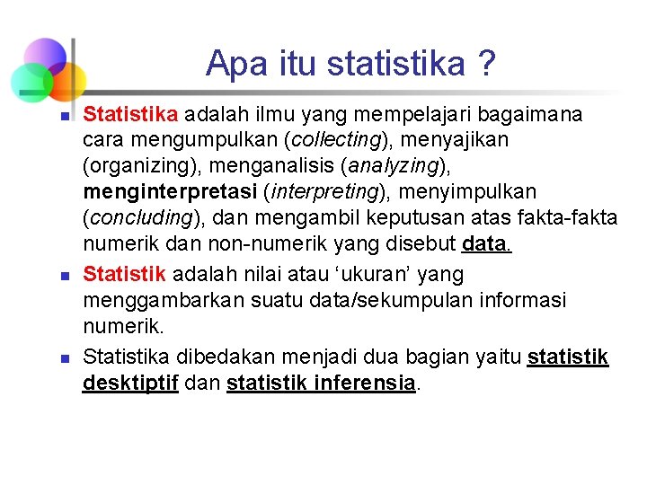 Apa itu statistika ? n n n Statistika adalah ilmu yang mempelajari bagaimana cara