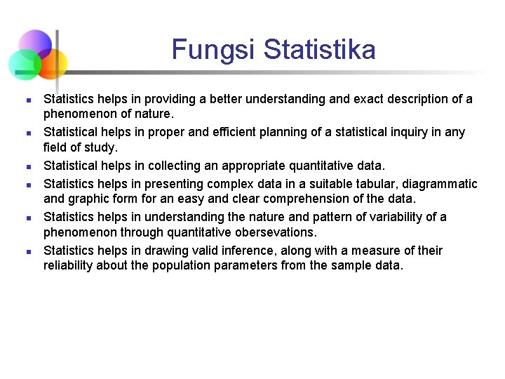 Fungsi Statistika n n n Statistics helps in providing a better understanding and exact