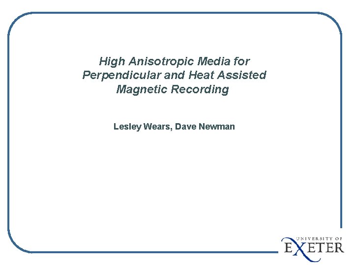 High Anisotropic Media for Perpendicular and Heat Assisted